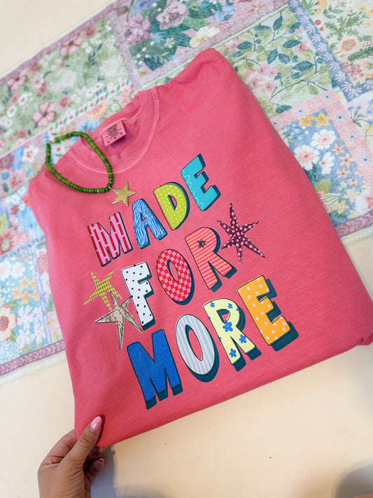 Made for more.