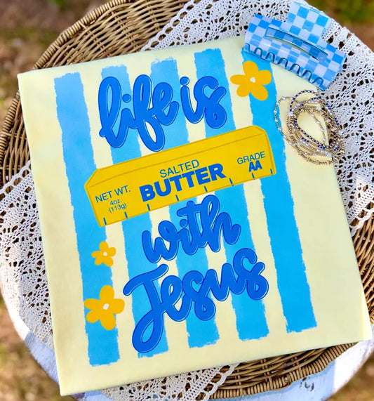 Life is butter, with Jesus.