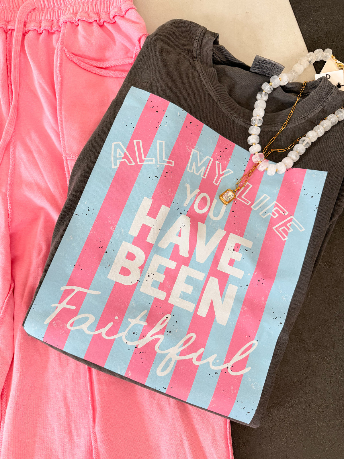 All my life you have been faithful tee