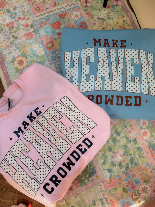 Make Heaven Crowded crewneck